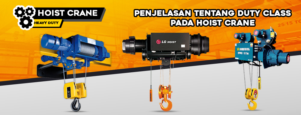 Penjelasan tentang Duty Class pada Hoist Crane